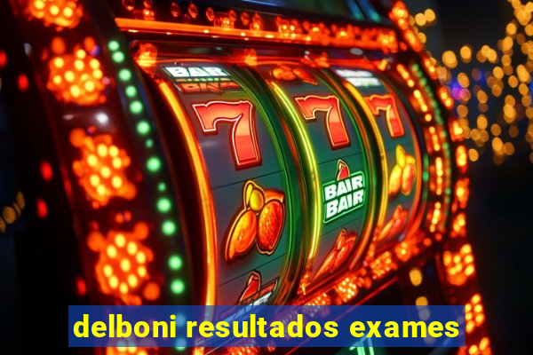 delboni resultados exames